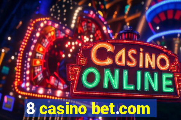 8 casino bet.com